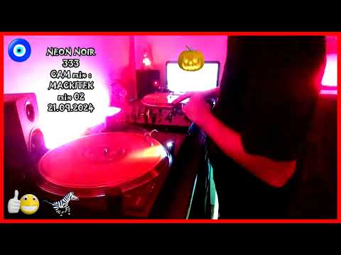 NEON NOIR 333 - CAM  mix  :  MIX MACKITEK records mix 02 (HARDTEK  ) /// 21.09.2024