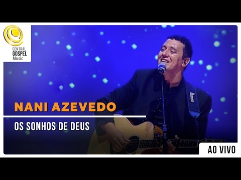 Nani Azevedo - Os Sonhos De Deus  | DVD Excelência (Ao Vivo)