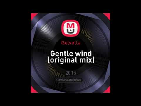 EDM Trance- Mixupload Presents: Gelvetta - Gentle wind (original mix) Trance / Chillstep