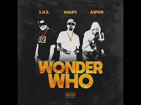 Naups - Wonder Who ft S.K.E. the Heistman & Aspvn (Prod.By Sean Strange)
