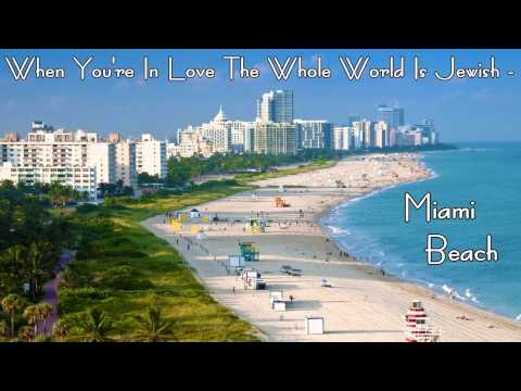 "Miami Beach" - When You're in Love the Whole World is Jewish