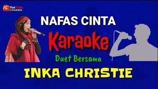 Download lagu NAFAS CINTA Karaoke Duet Bersama INKA CHRISTIE mp3