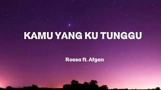 Download lagu 🎶KAMU YANG KU TUNGGU🎶 | Rossa ft. Afgan (Lyrics)  mp3