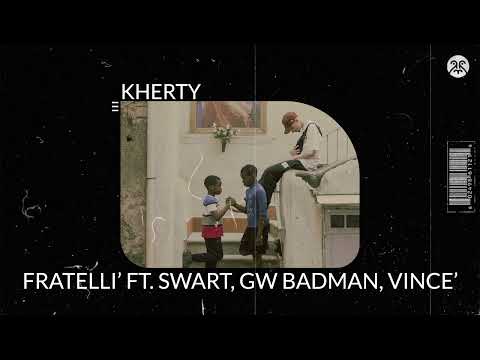 Kherty feat. Swart, GW Badman, Vincè - Fratellì (Visualizer)