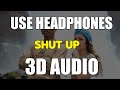 Shut Up 3D AUDIO Bass Boosted Virtual 3D Audio