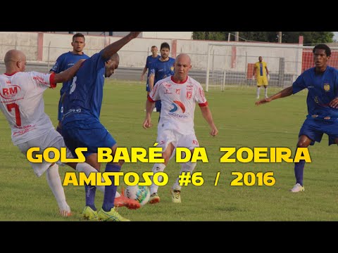 GOLS BARÉ DA ZOEIRA - Amistoso #06