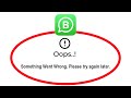 Fix WhatsApp Business Oops Something Went Wrong Error in Android & Ios - Please Try Again Later