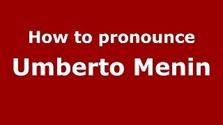 How to pronounce Umberto Menin