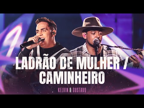 Kelvin e Gustavo - Ladrão de mulher / Caminheiro (Ao Vivo)