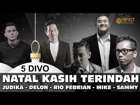 Natal Kasih Terindah - 5 Divo (Judika, Mike Mohede, Sammy Simorangkir, Delon, Rio Febrian)