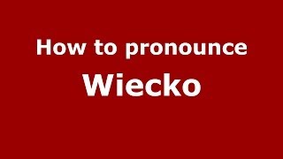 How to pronounce Wiecko