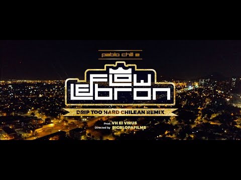 Pablo Chill-E - Flow LeBron (Drip Too Hard Chilean Remix)