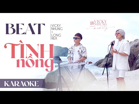 「BEAT TONE NỮ」TÌNH NỒNG (LOFI MUSIC) - VICKY NHUNG x LONG REX | BEAT KARAOKE CHUẨN