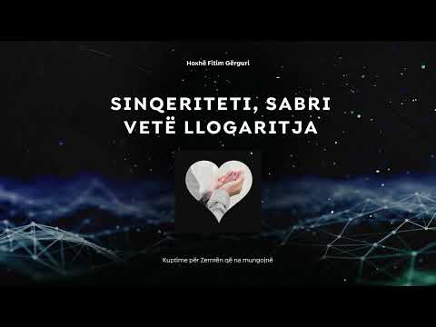 8. Sinqeriteti, sabri, vetë llogaritja - Hoxhë Fitim Gërguri