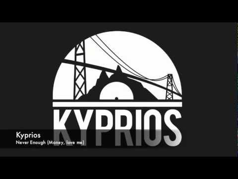 Kyprios- Never Enough (money, love me)