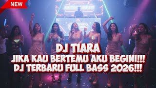 Download lagu DJ TIARA JIKA KAU BERTEMU AKU BEGINI!!! DJ TERBARU FULL BASS 2026!!! mp3