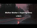 Mother Mother // Aspiring Fires (LYRICS)