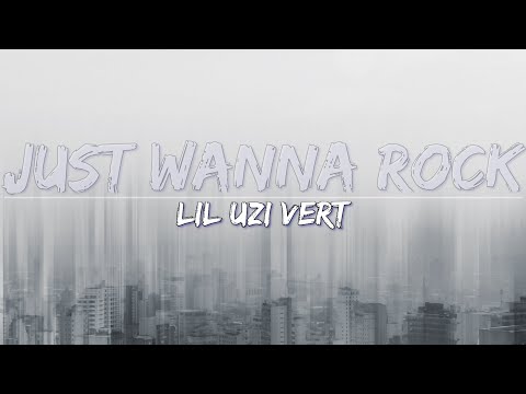 Lil Uzi Vert - Just Wanna Rock (