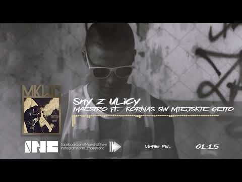 MAESTRO INC - SNY Z ULICY FT. KORNAS SW MIEJSKIE GETTO
