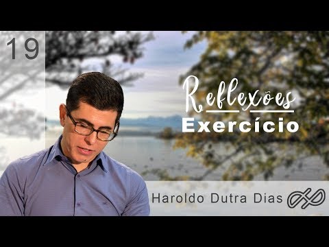 REFLEXÕES com Haroldo 019 - Exercício!