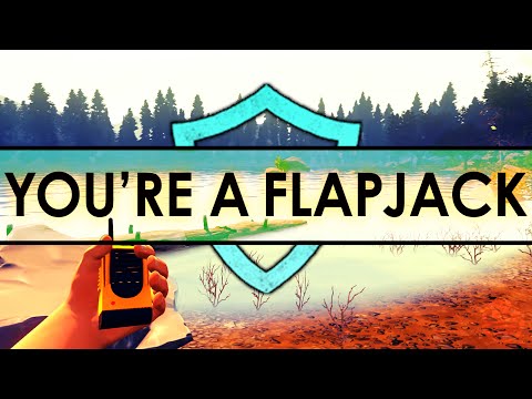 ARE YOU A FLAPJACK? (Firewatch)