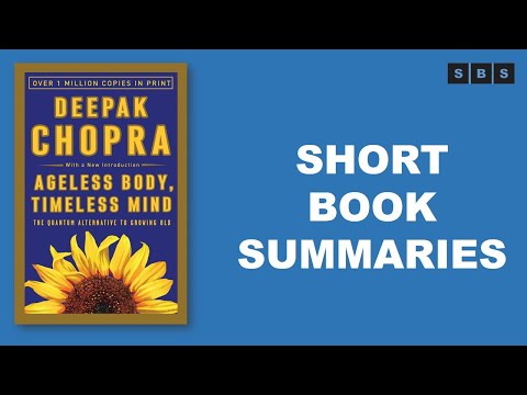 Short Book Summary of Ageless BodyTimeless Mind  Quantum Alternative to Growing Old by Deepak Chopra
