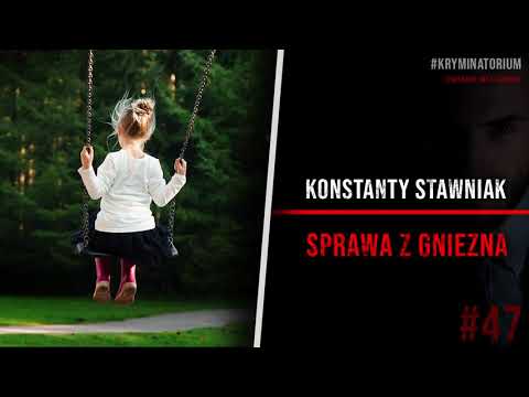 Porywacz z Gniezna - Konstanty Stawniak | #47 KRYMINATORIUM