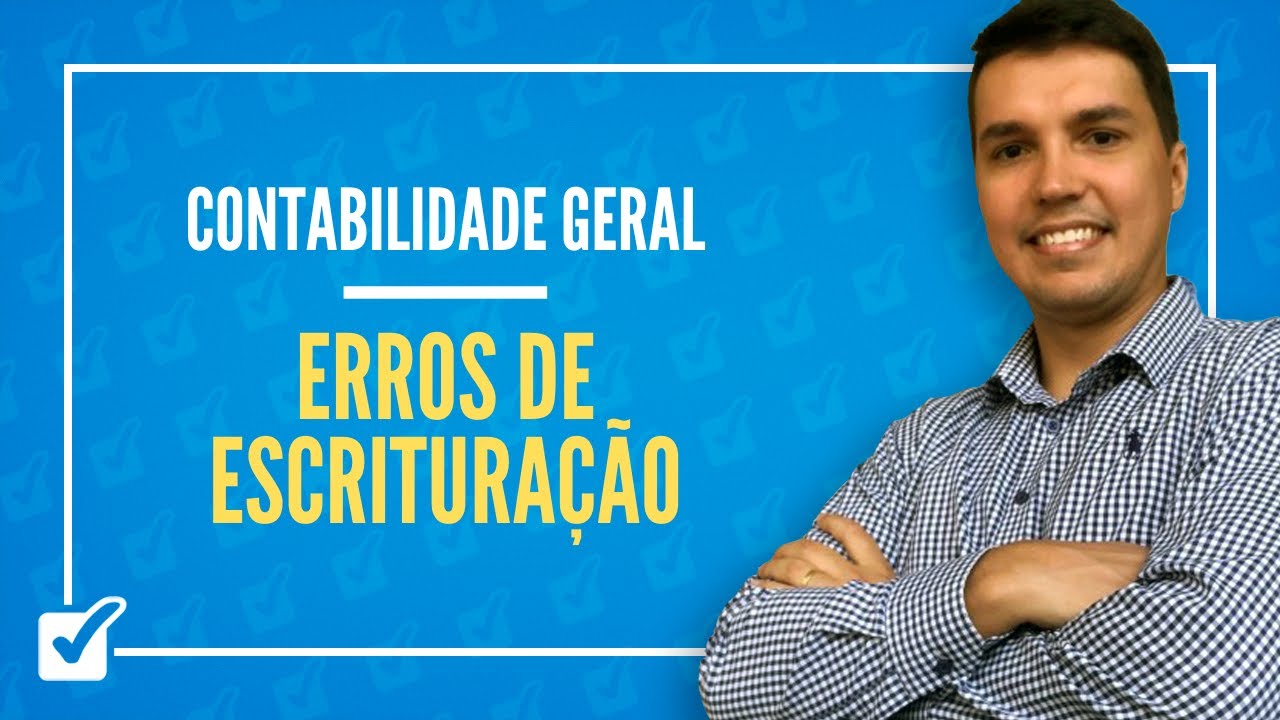 01.08. Aula de Erros de Escrituração (Contabilidade Geral)
