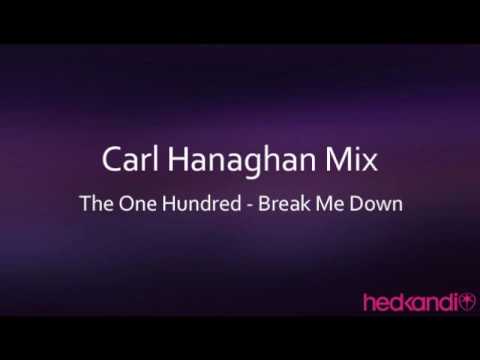 The One Hundred - Break Me Down (Carl Hanaghan Remix)