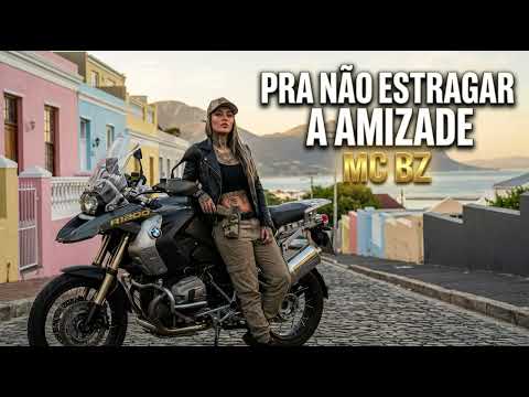 MC BZ - PRA NÃO ESTRAGAR A AMIZADE (LANÇAMENTO 2026)