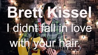 Brett Kissel I didnt fall In Love with your hair