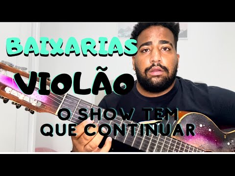 BAIXARIAS NO VIOLÃO 6 E 7 CORDAS (PROGRESSÃO) O SHOW TEM QUE CONTINUAR / VINÍCIUS SALDANHA