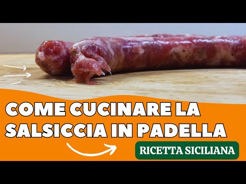 Come cucinale la salsiccia in padella. Giusto metodo di cottura