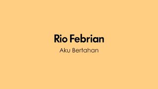 Rio Febrian - Aku Bertahan (Official Lyric Video)