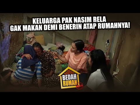 BEDAH RUMAH EPISODE 242 - Keluarga Pak Nasim Rela Gak Makan Demi Benerin Atap Rumahnya