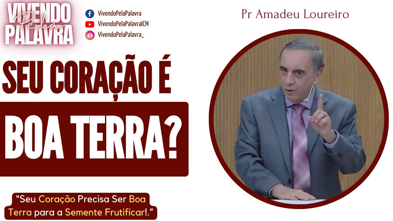 [MENSAGEM] O SEU CORAÇÃO É BOA TERRA? - PR AMADEU LOUREIRO