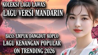 Download lagu LAGU VERSI MANDARIN INDO♥ DANGDUT KOPLO AUDIO JERNIH BASS EMPUK ♥ ALBUM KENANGAN POPULER #viralvideo mp3