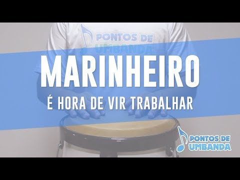 MARINHEIRO - É HORA DE VIR TRABALHAR