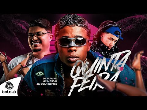 QUINTA FEIRA TEM BAILÃO - MC Meno K (DJ Japa NK e DJ Luan Gomes)