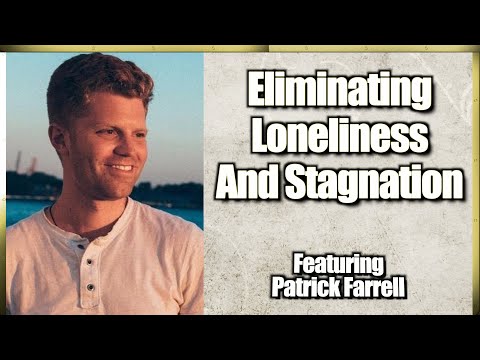 A Solution To Loneliness And Stagnation Featuring Patrick Farrell ...