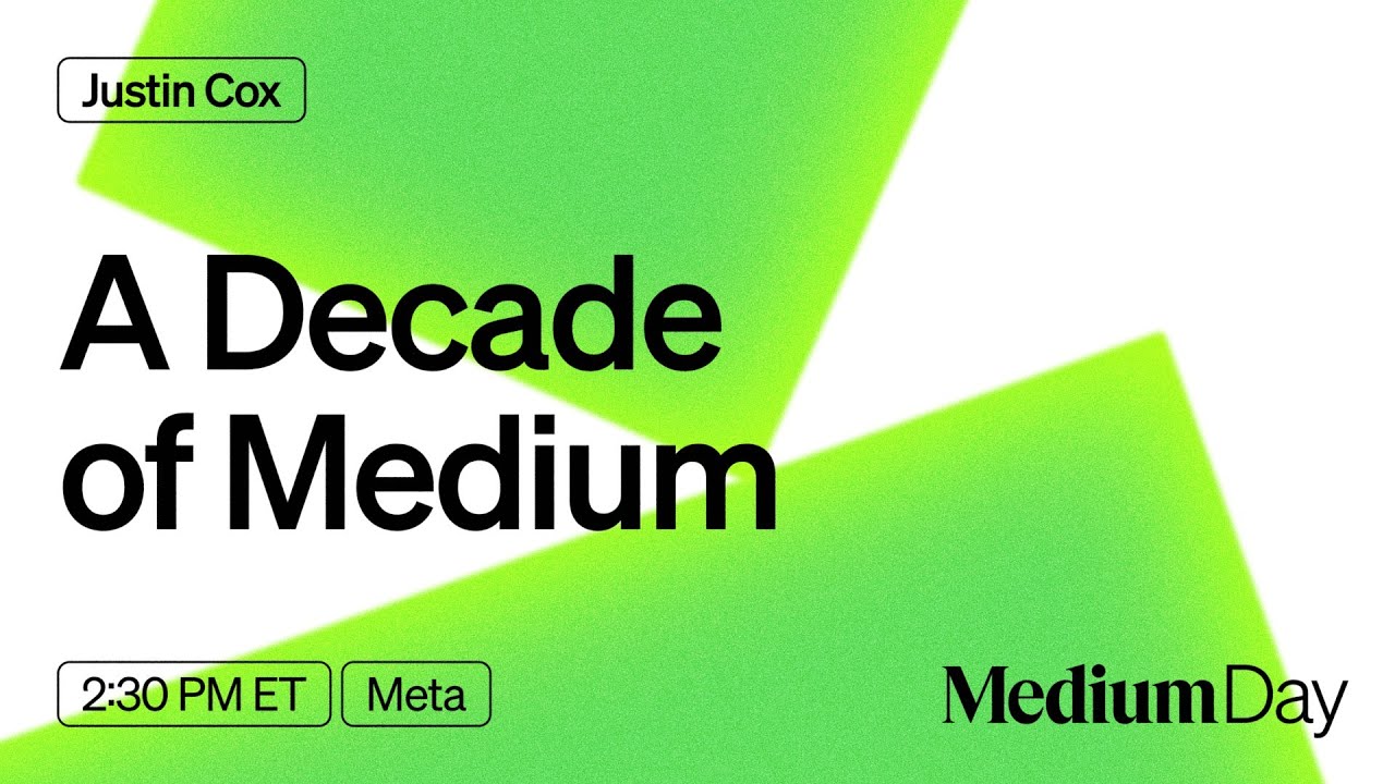 A Decade as a Writer on Medium | Justin Cox | Medium Day 2024