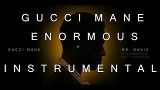 Gucci Mane - Enormous feat. Ty Dolla $ign (INSTRUMENTAL)