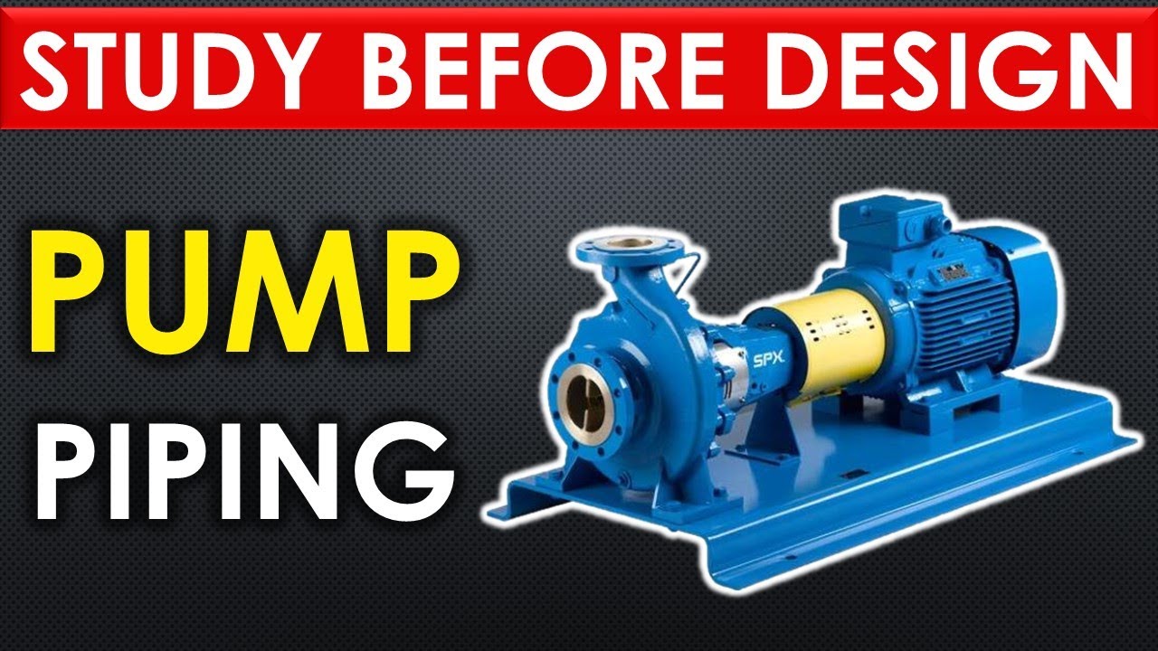 TOP 10 - PUMP PIPING DESIGN STUDY TO BE DONE BEFORE DEVELOPING PIPING DESIGN FOR OIL & GAS PIPING