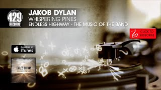 Jakob Dylan - Whispering Pines - Endless Highway: The Music of The Band
