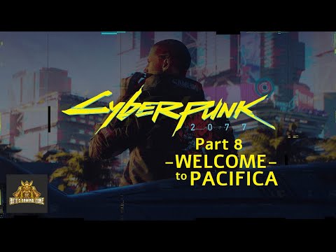 Cyberpunk 2077 Walkthrough Part 8 - WELCOME TO PACIFICA (PC)