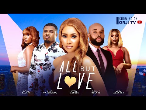 ALL BUT LOVE - CHIDI NWACHUKWU/LYDIA ACHEBE/TOMMY ROLAND/ NIGERIAN MOVIES 2024 LATEST FULL MOVIES