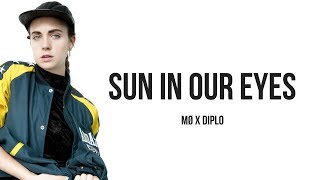 MØ x Diplo - Sun In Our Eyes [ Lyrics ]