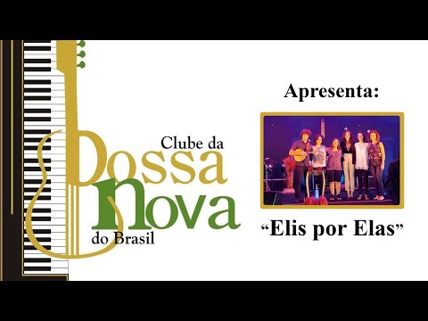 ELIS POR ELAS NO CLUBE DA BOSSA NOVA DO BRASIL