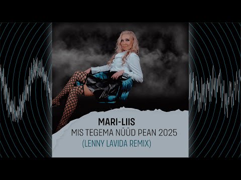 Mari-Liis - Mis Tegema Nüüd Pean 2025 (Lenny LaVida Remix)