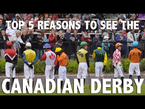 Top 5 reasons to see the Canadian Derby